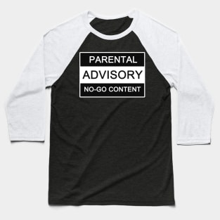 Parental Advisory No-Go Content Baseball T-Shirt